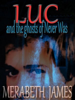 cover image of Luc and the Ghosts of Never Was (A Ravynne Sisters Paranormal Thriller Book 13)